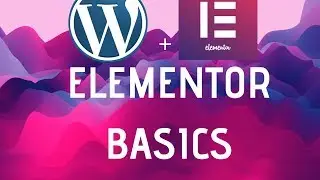 Elementor basics : In-Depth Tutorial[for beginners]