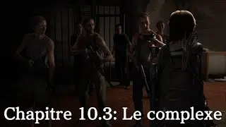 The last of us Part 2 Soluce compl&egrave;te Chapitre 10: Santa barbara (Le complexe)