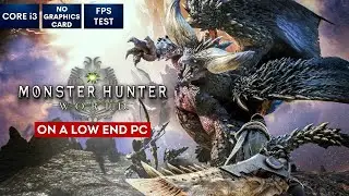 Monster Hunter World on Low End PC | NO Graphics Card | i3
