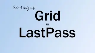 Setting up Grid in Lastpass