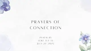 Prayers of Connection July 27, 2025