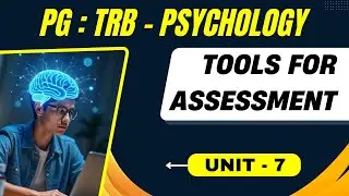 PG - TRB - PSYCHOLOGY -TOOLS FOR ASSESSMENT - UNIT -7