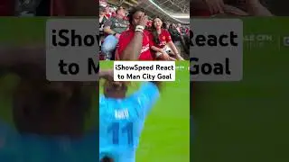 iShowSpeed React to Man City Goal