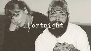 Taylor Swift – Fortnight (ft. Post Malone) [slowed]