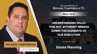 Understanding Wills | This NYC Attorney Breaks Down The Elements Of Due Execution