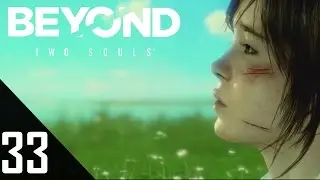 BEYOND: TWO SOULS #33 - Jenseits zweier Seelen [ENDE] ★ Let's Play Beyond Two Souls [Ger/Hd]