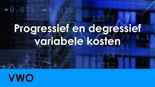 Progressief, degressief en proportioneel variabele kosten - Economie voor vwo - Vraag & Aanbod