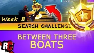 Fortnite WEEK 8 Search Challenges (Search Between Three Boats / Battle Star Location Between Boats)
