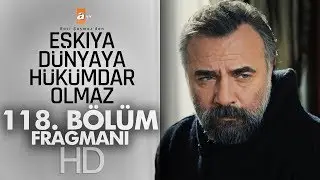 Eşkıya D&uuml;nyaya H&uuml;k&uuml;mdar Olmaz 118. B&ouml;l&uuml;m Fragmanı