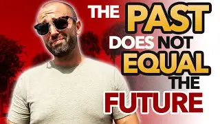 The Past Does Not Equal The Future