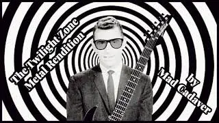 MAD CADAVER - &lsquo;The Twilight Zone&rsquo; METAL RENDITION