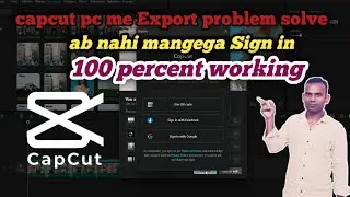 Cab cut PC me sign in problem solve ab Export Karen video ko how to capcut PC Export  problem solve