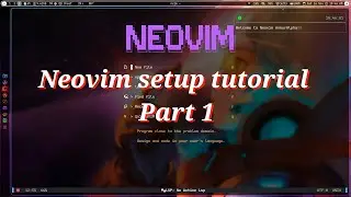 Neovim setup tutorial | part 1 | Neovim configs