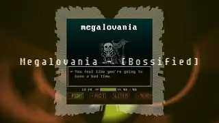Reupload: Megalovania [Bossified]