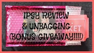 IPSY + Giveaway | March Review & April Unbagging