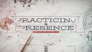 OAK CREEK BIBLE CHURCH | Practicing the Presence - W2