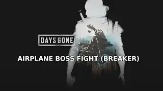 Days Gone - Airplane Crash Site Boss Fight (Breaker)
