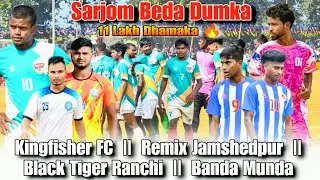 Kingfisher FC || Remix JSR || Black Tiger || Banda Munda || At :- Sarjom Beda Dumka Tournament