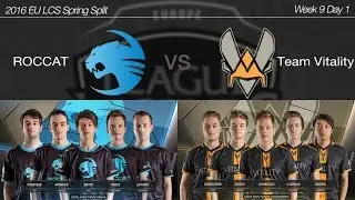 2016 EU LCS Spring Week 9 Day 1 [ ROCCAT vs Team Vitality ] 160318