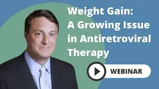 Weight Gain: A Growing Issue in Antiretroviral Therapy