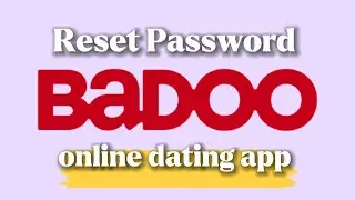 How to reset password on Badoo Online Dating App