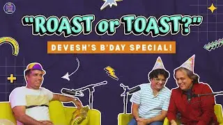 Roast Ya Toast? | Devesh&rsquo;s Birthday Special | Old Friends New Jokes |