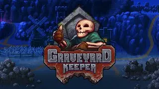 Прохождение ☻ Graveyard Keeper #37