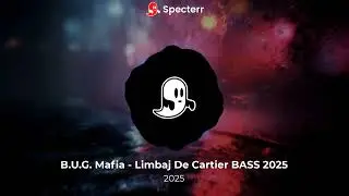 B U G  Mafia   Limbaj De Cartier BASS 2025