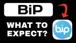 BiP App Overview - What to Expect?