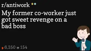 My former co-worker just got sweet revenge on a bad boss