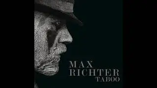Max Richter | Taboo Soundtrack - Openings