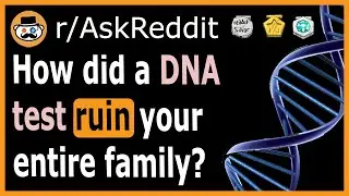 How did a simple DNA test ruin your family? - (r/AskReddit)