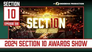 2024 Section 10 Award Show || Section 10 Podcast Episode 510