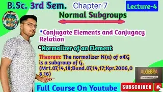 B.Sc. 3rd Semester Math Algebra Chapter-7 Normal Subgroups Lecture-4#bsc #NK Smart Classes