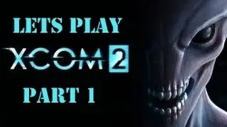 Snokus plays XCOM 2 (difficulty Legend) - How NOT to play XCOM! [Part 1]