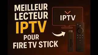 Meilleur lecteur IPTV pour pour Amazon FireTV Stick