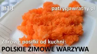 Zdrowe posiłki od kuchni - odcinek 13 - polskie zimowe warzywa