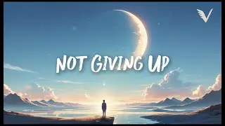 Not Giving Up &mdash; Emotional Chill &times; Uplifting Future Bass &times; Dreamy Ambient | VUNARE MUSIC