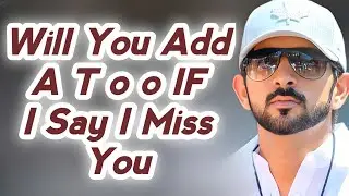 Will You Add A T o o IF I Say I Miss You | Sheikh Hamdan Fazza Poetry | Prince of Dubai | FazzaPoems