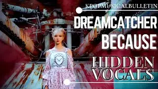 Dreamcatcher-BEcause Hidden Vocals/Background Vocals