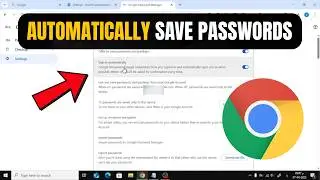 How to Automatically Save Passwords on Google Chrome (Step-by-Step)