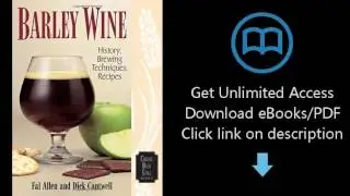 Download Barley Wine: History, Brewing Techniques, Recipes (Classic Beer Style) [P.D.F]