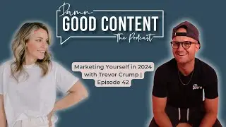 Marketing Yourself in 2024 with Trevor Crump | Episode 42