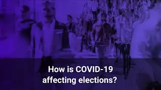 How is COVID-19 affecting elections ?