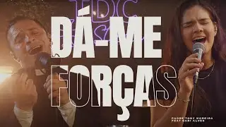 Dá-me forças - Padre Tony Moreira feat Gabi Alves