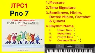 John Thompson Part1 PNo7 | Measure, Time Signature, Semibreve, Minim, Crotchet, Quaver, Rhythm Name