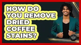 How Do You Remove Dried Coffee Stains?