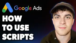 How to Use Scripts in Google Ads! (Full 2025 Guide)