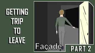 FINALLY got my water! | TRIP LEAVES ENDING | Fa&ccedil;ade GAMEPLAY Part 2