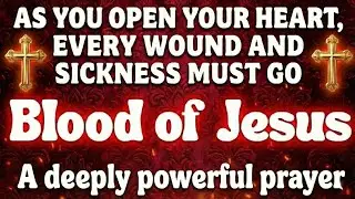 After This Prayer Every Wound and Sickness Must Go | Blood of Jesus Healing Prayer